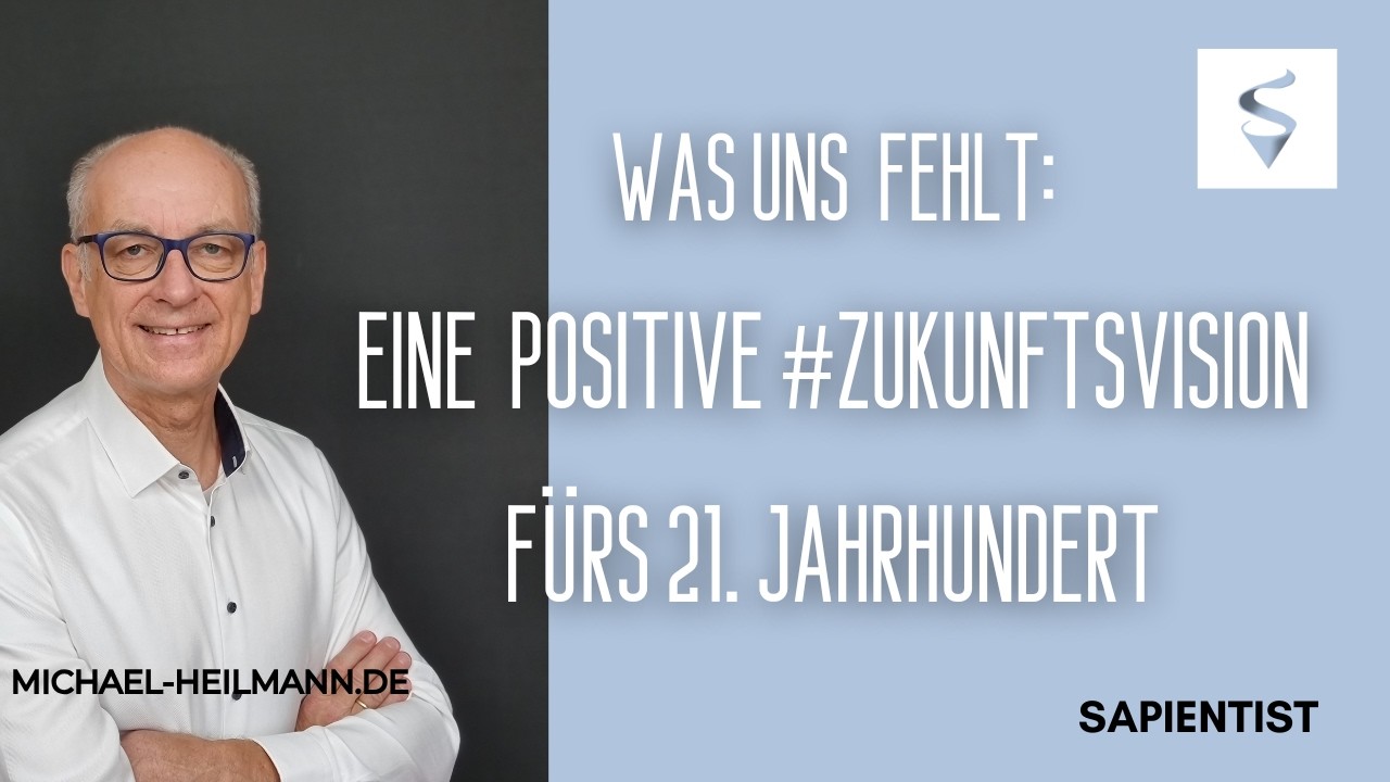 Es fehlt eine positive Zukunftsvision - für uns, für Deutschland und Europa. Sapientismus