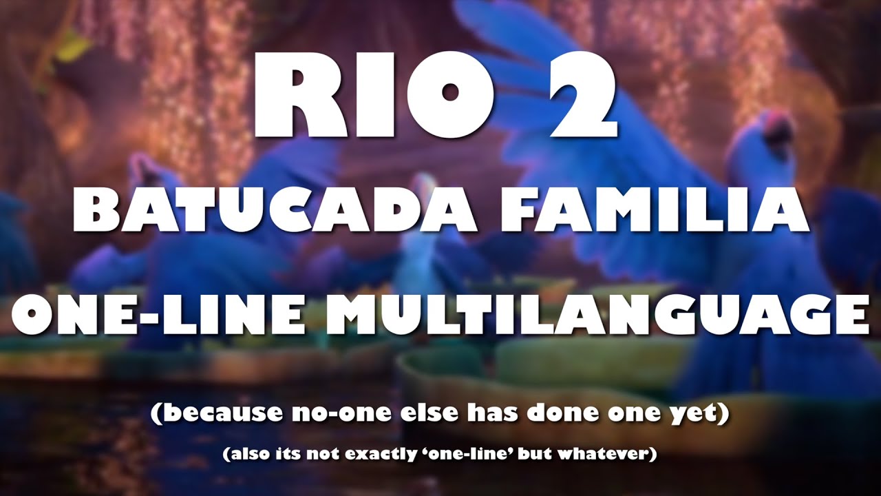Rio 2 'Batucada Familia' / 'Amazon Untamed' One-Line Multilanguage