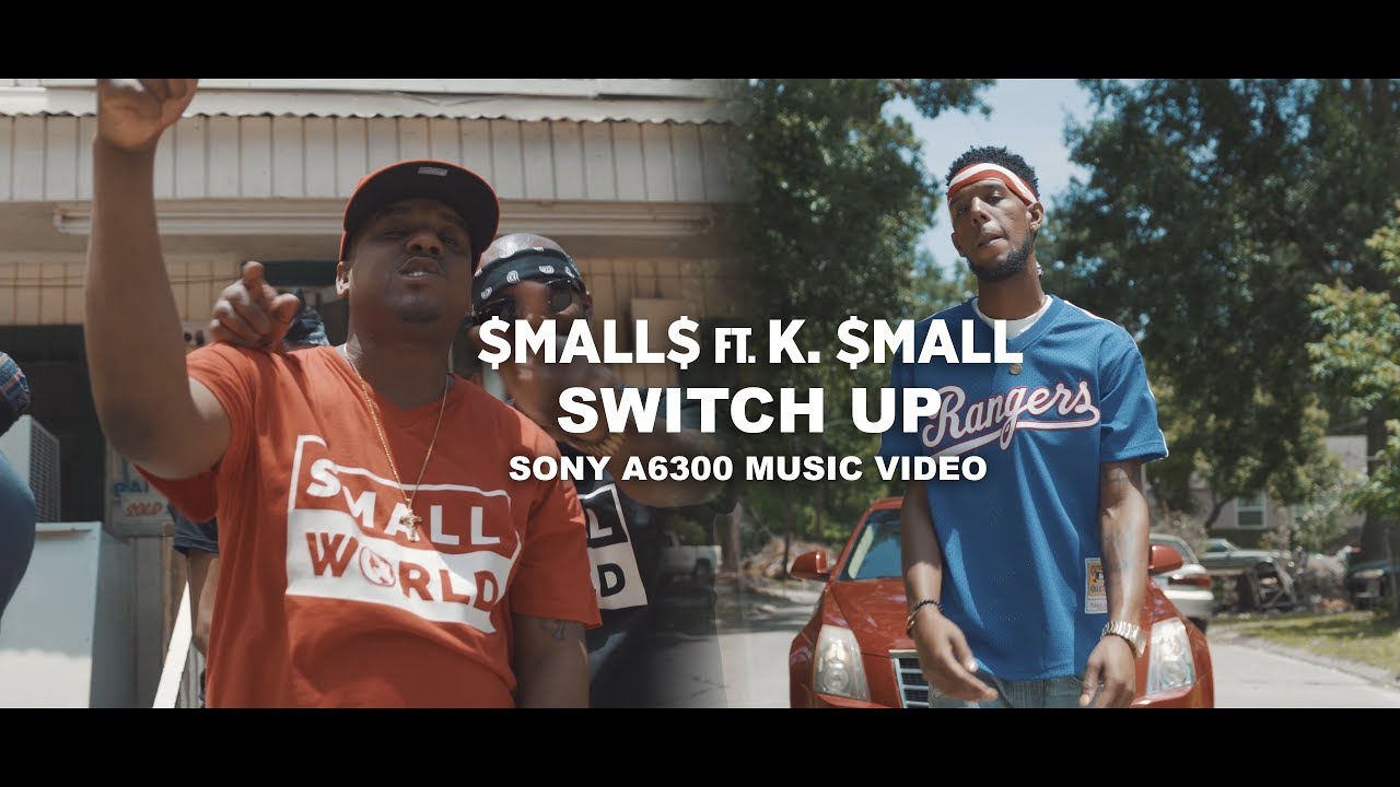 Smalls ft. K. Smalls - Switch Up (Sony A6300 Music Video) 4K