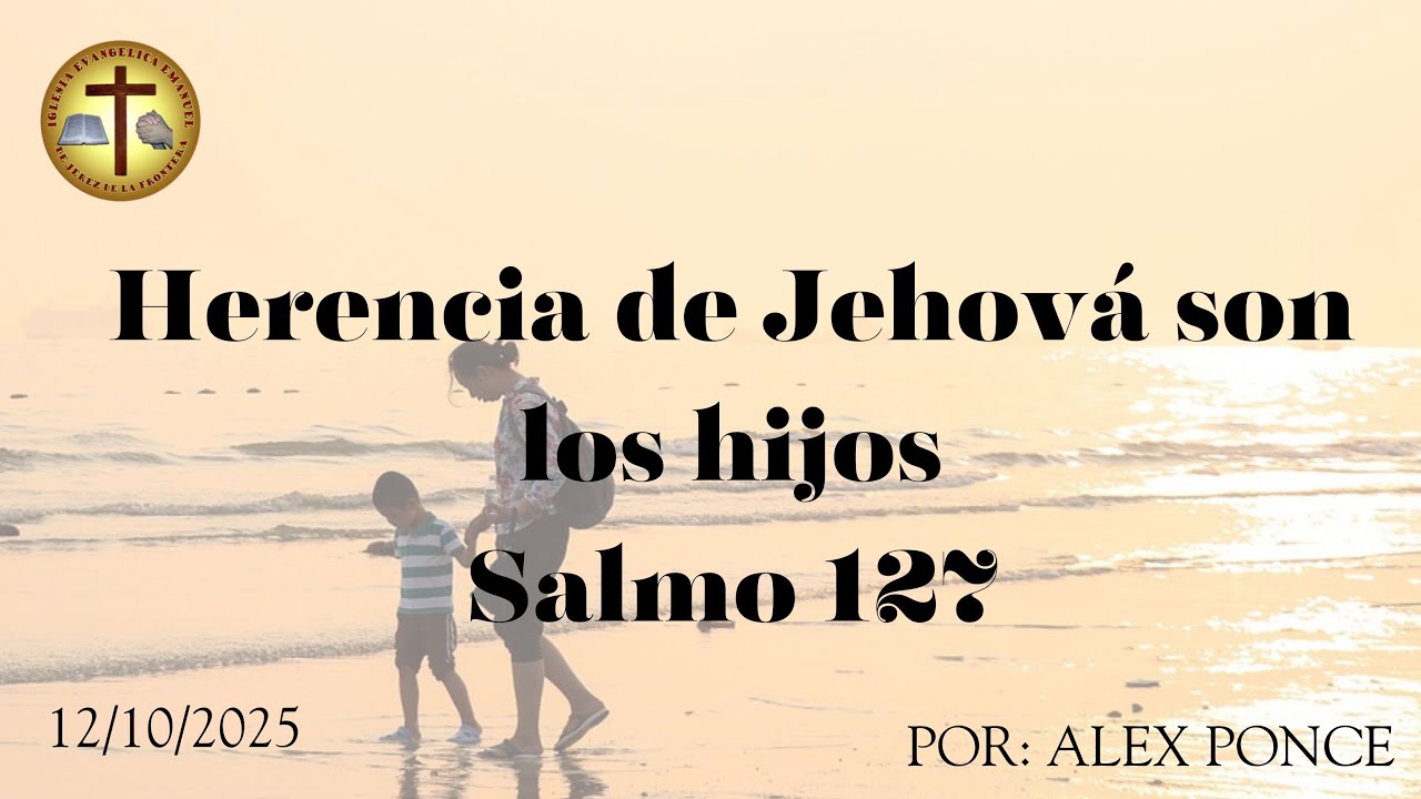 Salmo127 - Herencia de Jehová son los hijos