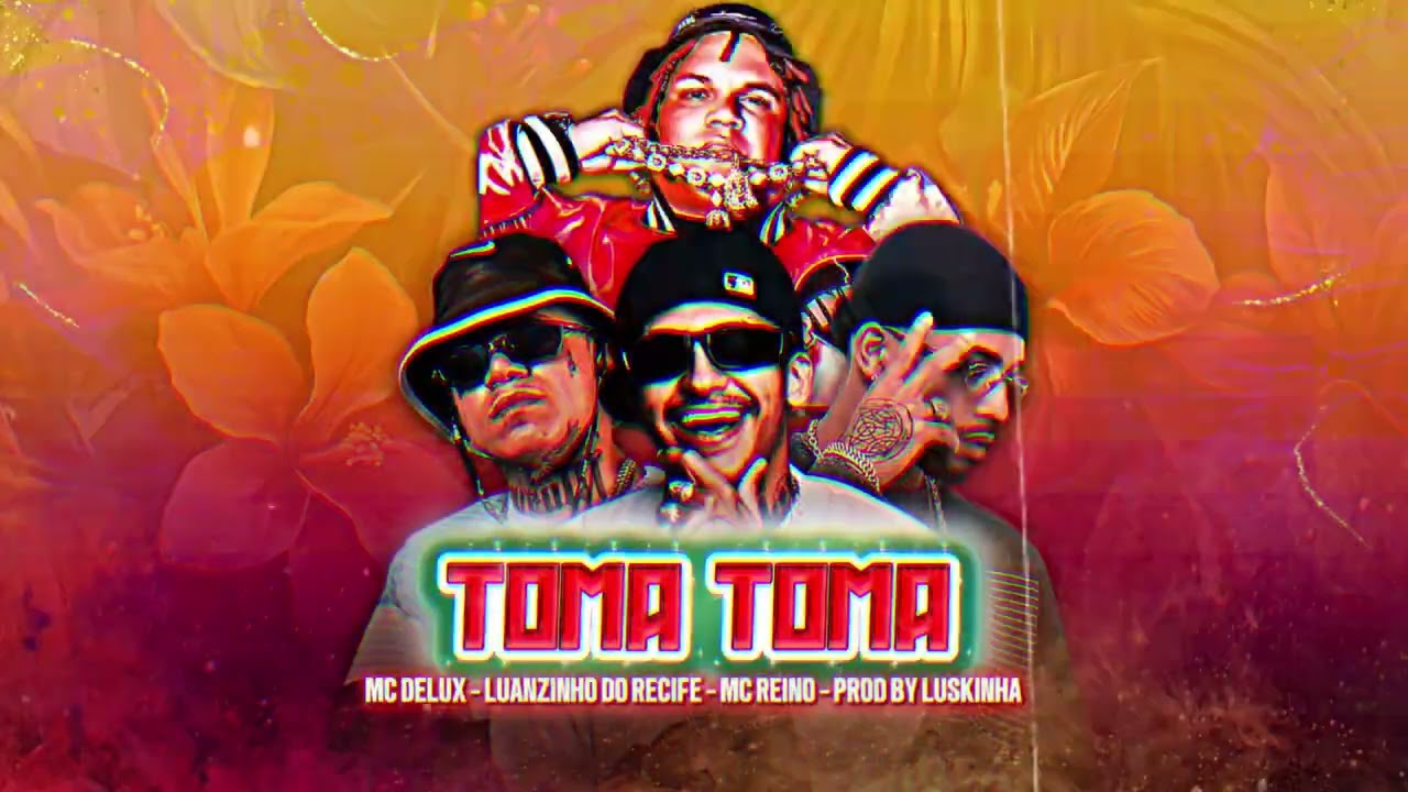 MC REINO, LUANZINHO DO RECIFE, MC DELUX - TOMA TOMA (Prod. Luskinha081)