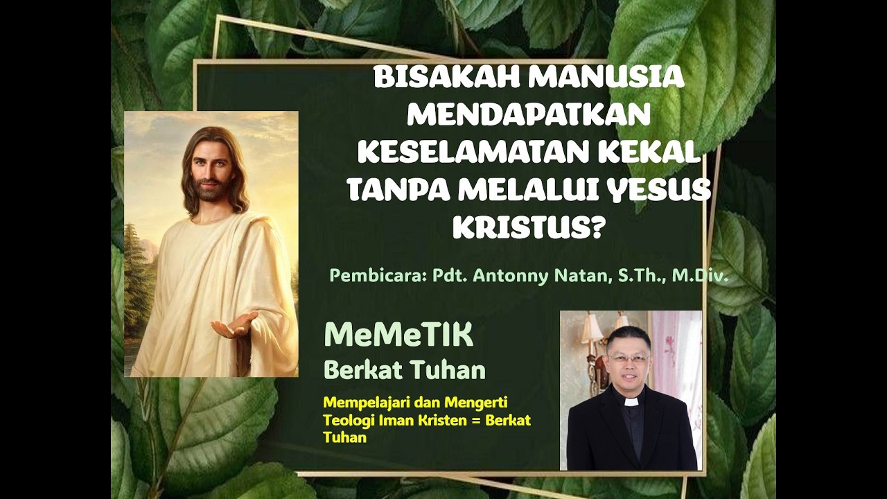 BISAKAH MENDAPATKAN KESELAMATAN KEKAL TANPA MELALUI YESUS KRISTUS? - Pdt. Antonny Natan, M.Div.