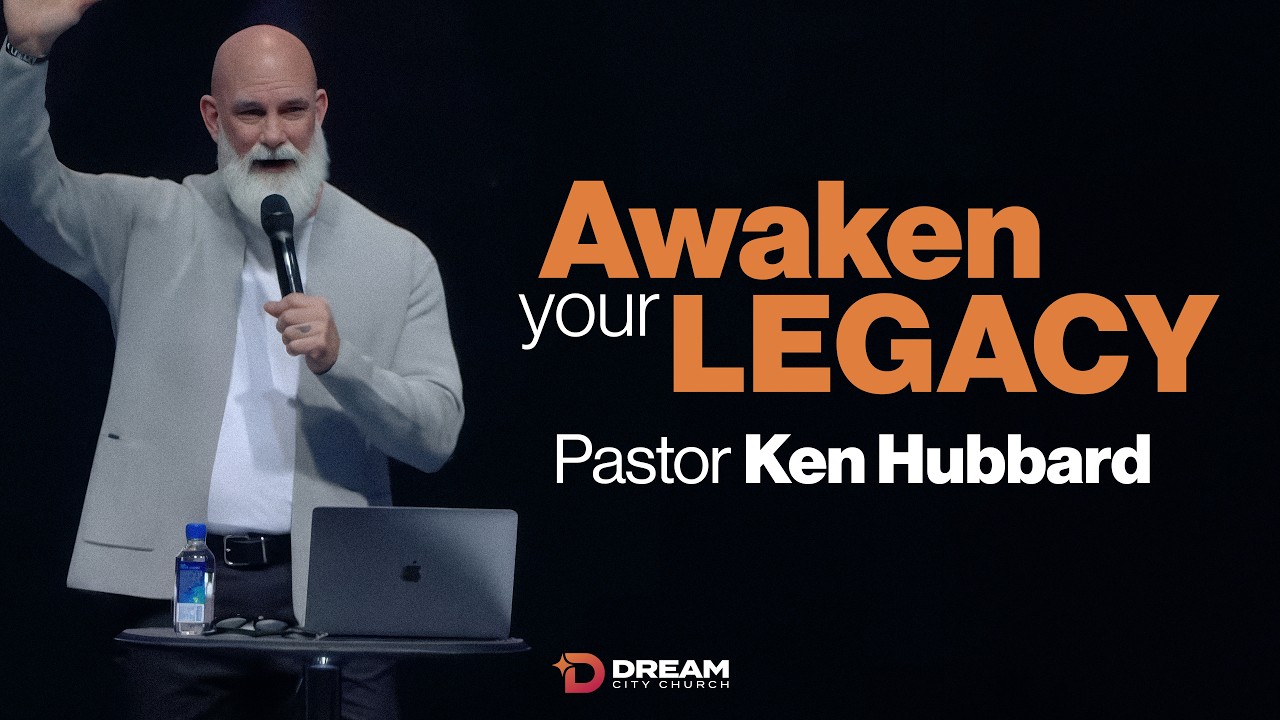 Awaken Your Legacy // Ps Ken Hubbard // March 8, 2026