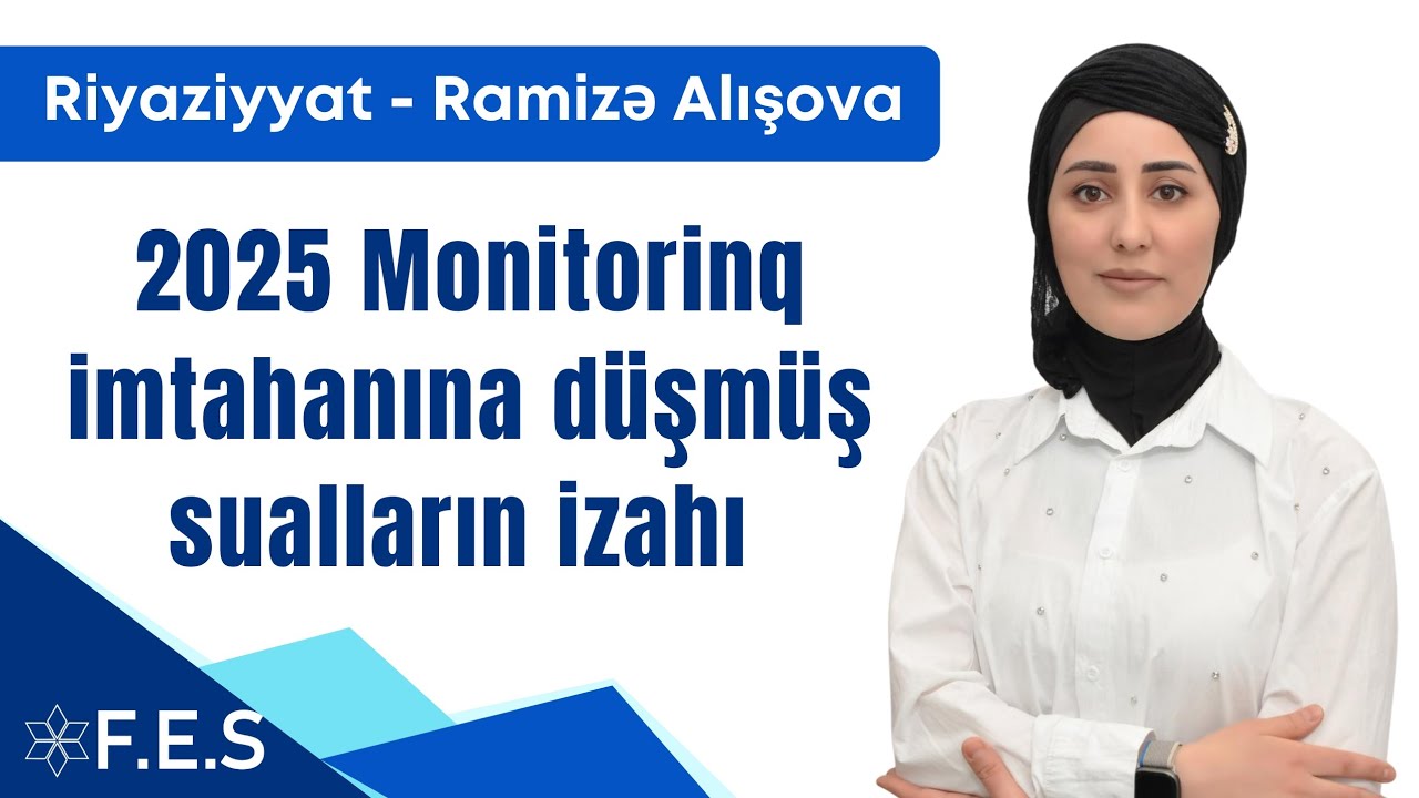 2025 Monitorinq imtahanına düşmüş sualların izahı | RİYAZİYYAT | RAMİZƏ ALIŞOVA 