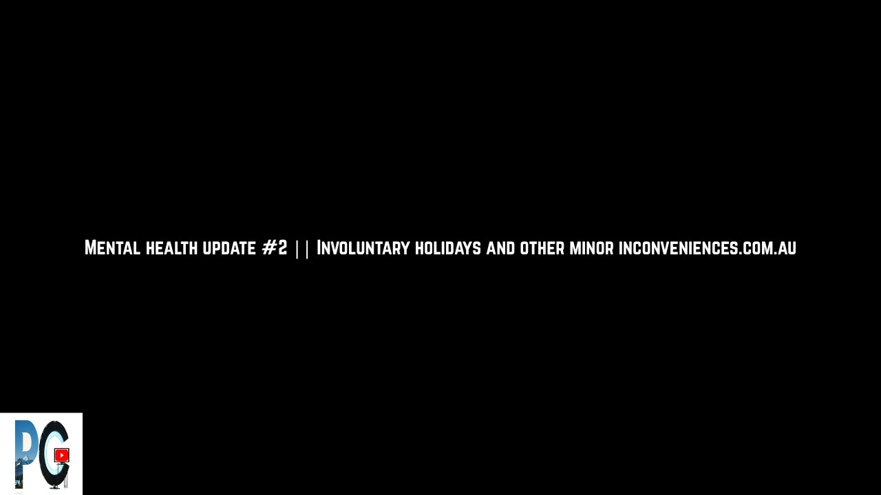 Mental Health Update #2 || Channel update...and about 40 odd minutes of absolute carry on.