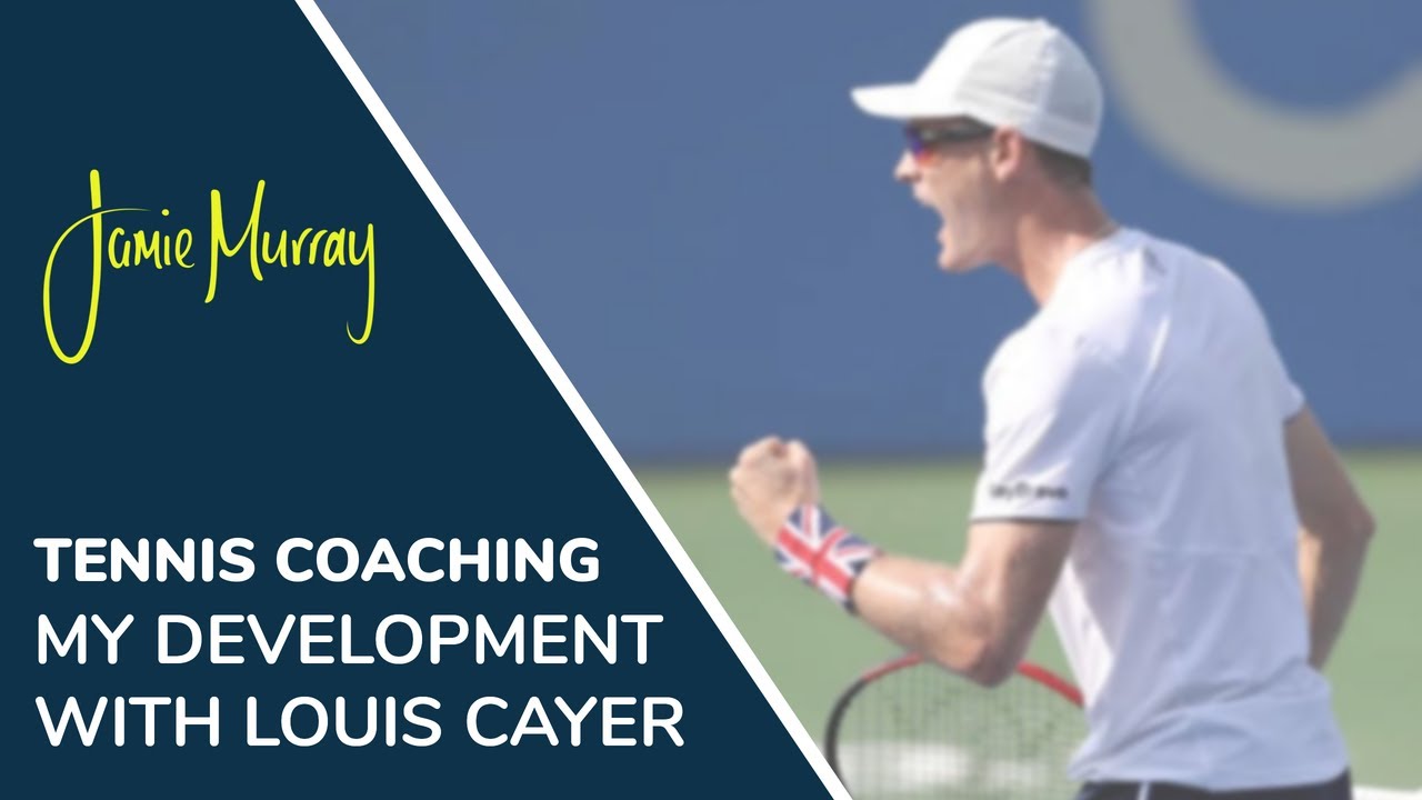 My Development with Louis Cayer | Doubles | Tennis | Jamie Murray