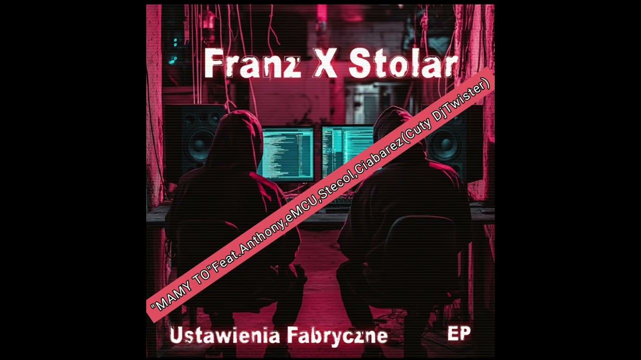 Franz x Stolar (Ustawienia Fabryczne)- Mamy To feat. Anthony, eMCU, Stecol, Ciabarez/cuts Dj Twister