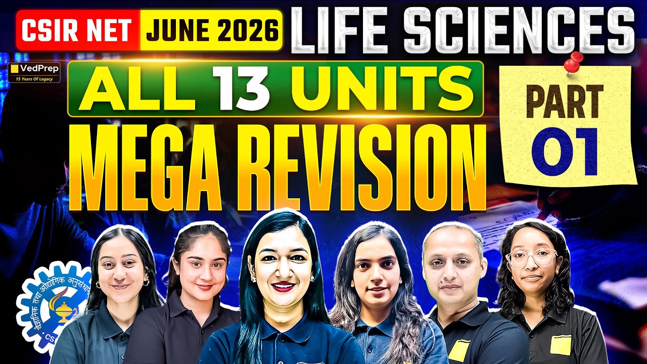 CSIR NET June 2026 Life Sciences Mega Revision P1 🔥 All 13 Units Most Important Questions | VedPrep