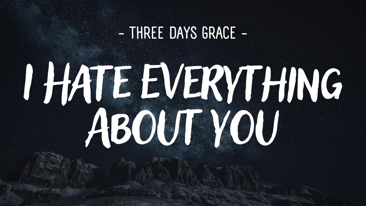 Three Days Grace - I Hate Everything About You [Lyrics]
