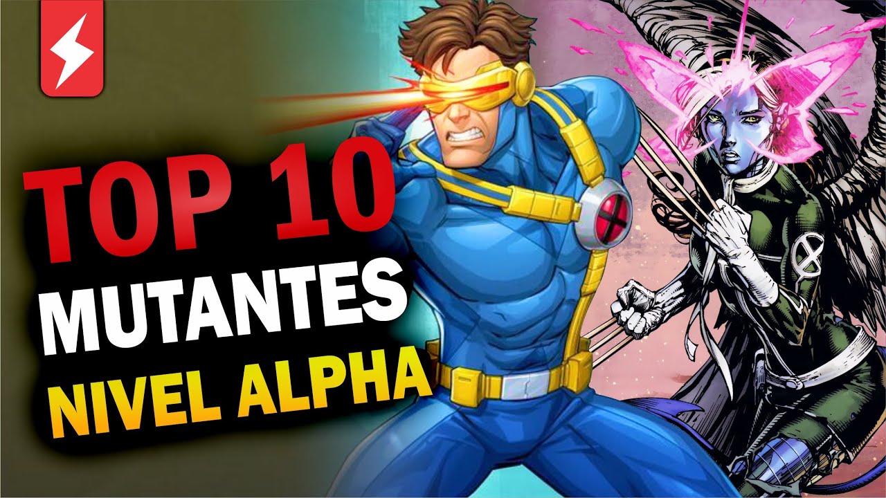 TOP 10 MUTANTES NIVEL ALPHA - Universo dos X-men