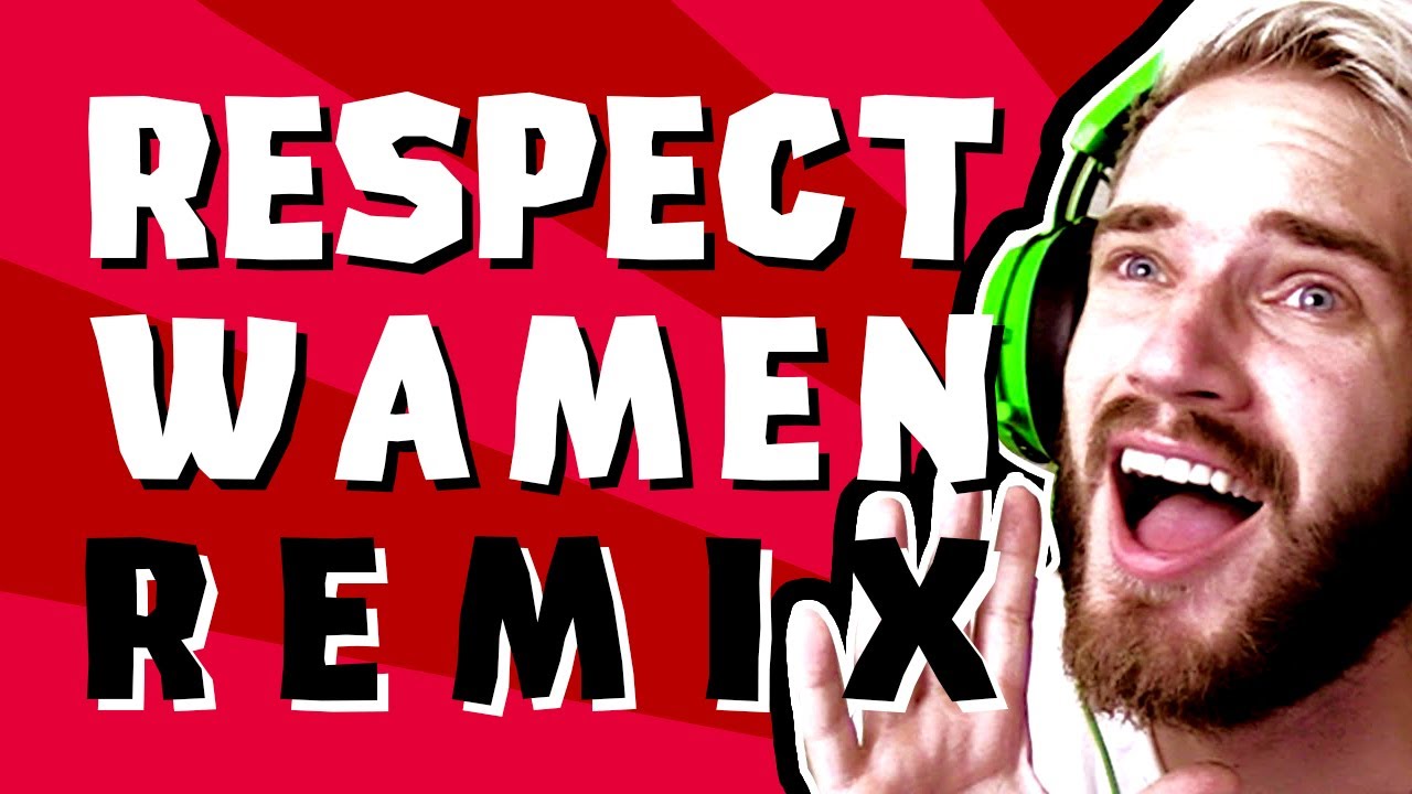 PewDiePie - Respect Wamen (Remix)
