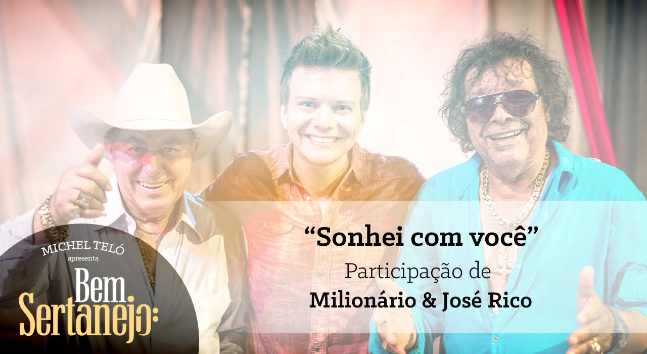 Michel Tel&oacute; part. Milion&aacute;rio e Jos&eacute; Rico - Sonhei com Voc&ecirc; [Bem Sertanejo]