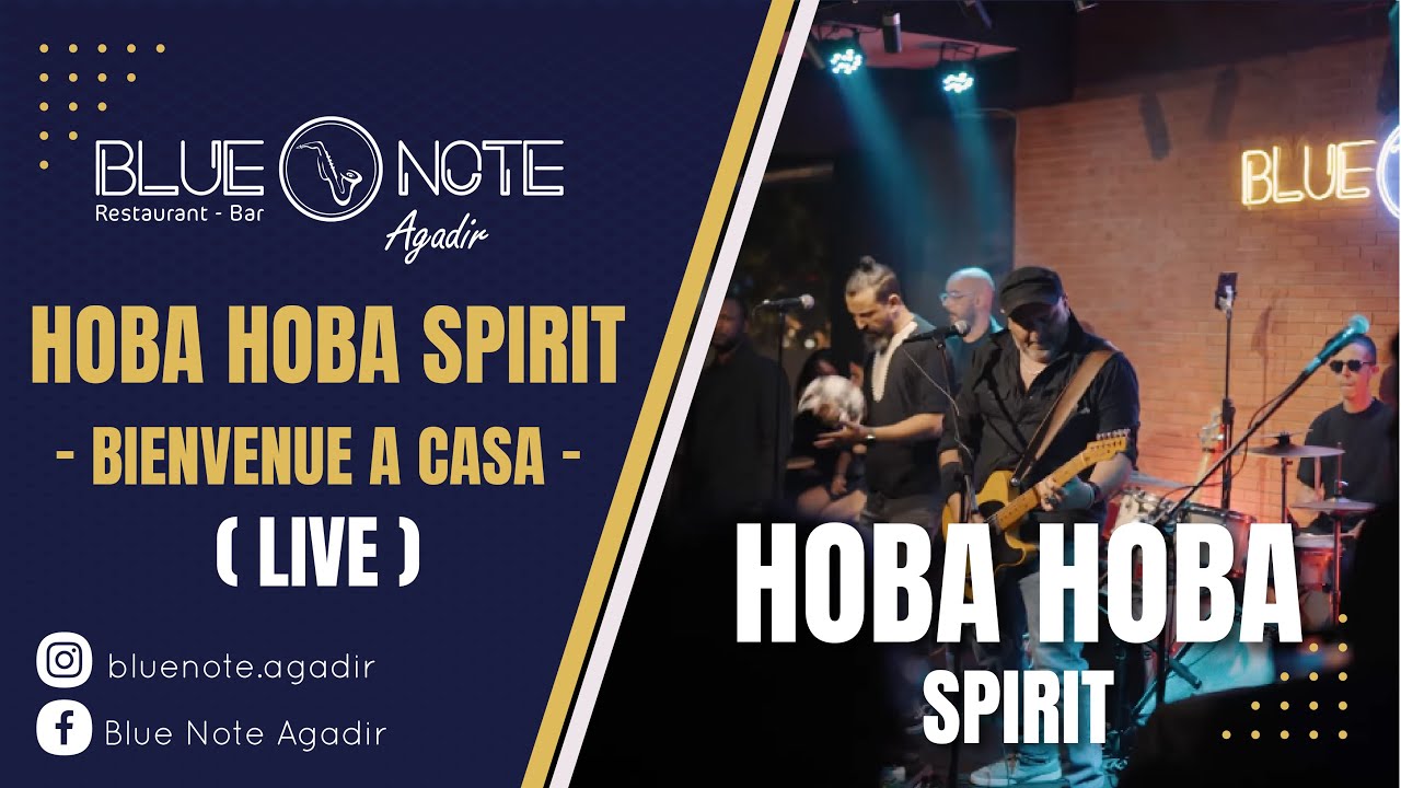 Bienvenue a casa - Hoba Hoba spirit (Live) - Blue note Agadir