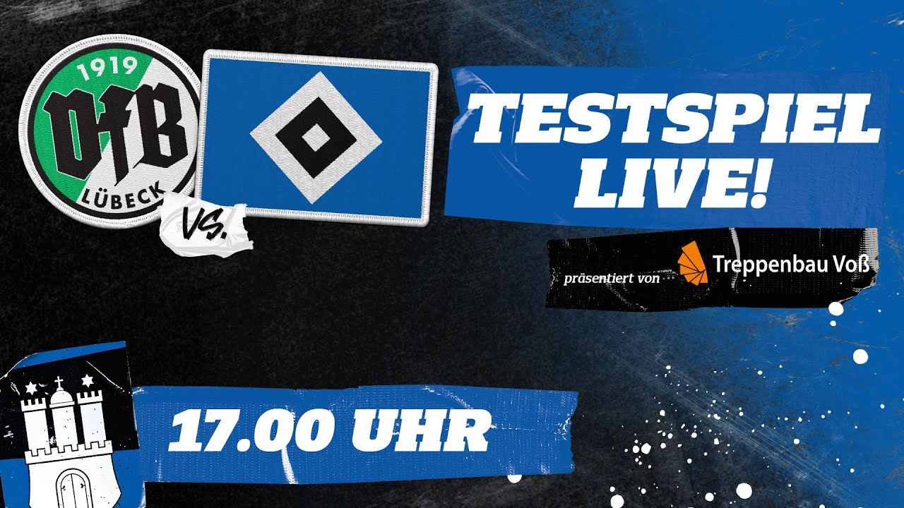 RE-LIVE: TESTSPIEL I VfB L&uuml;beck vs. HSV I pr&auml;sentiert von Treppenbau Vo&szlig;
