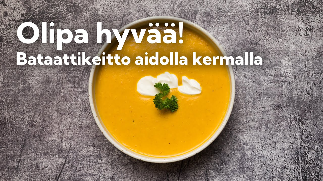 Bataattikeitto aidolla kermalla - Olipa hyvää!