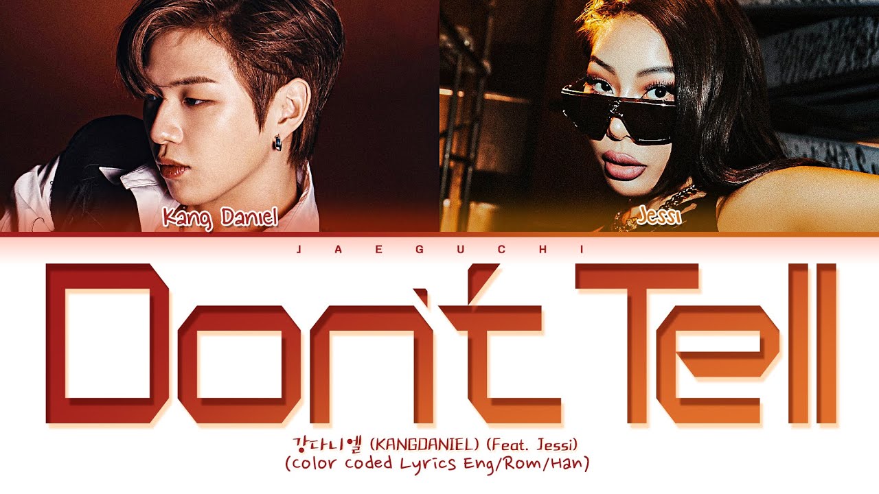KANG DANIEL - Don't Tell (Feat. Jessi) Lyrics (강다니엘 제시 Don't Tell 가사) (Color Coded Lyrics)