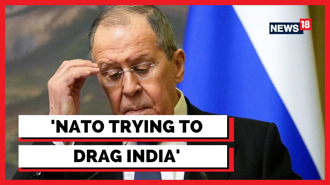 Russian Foreign Minister Lavrov Accuses Nato Of Trying To Drag India Into Anti Russian Alliance