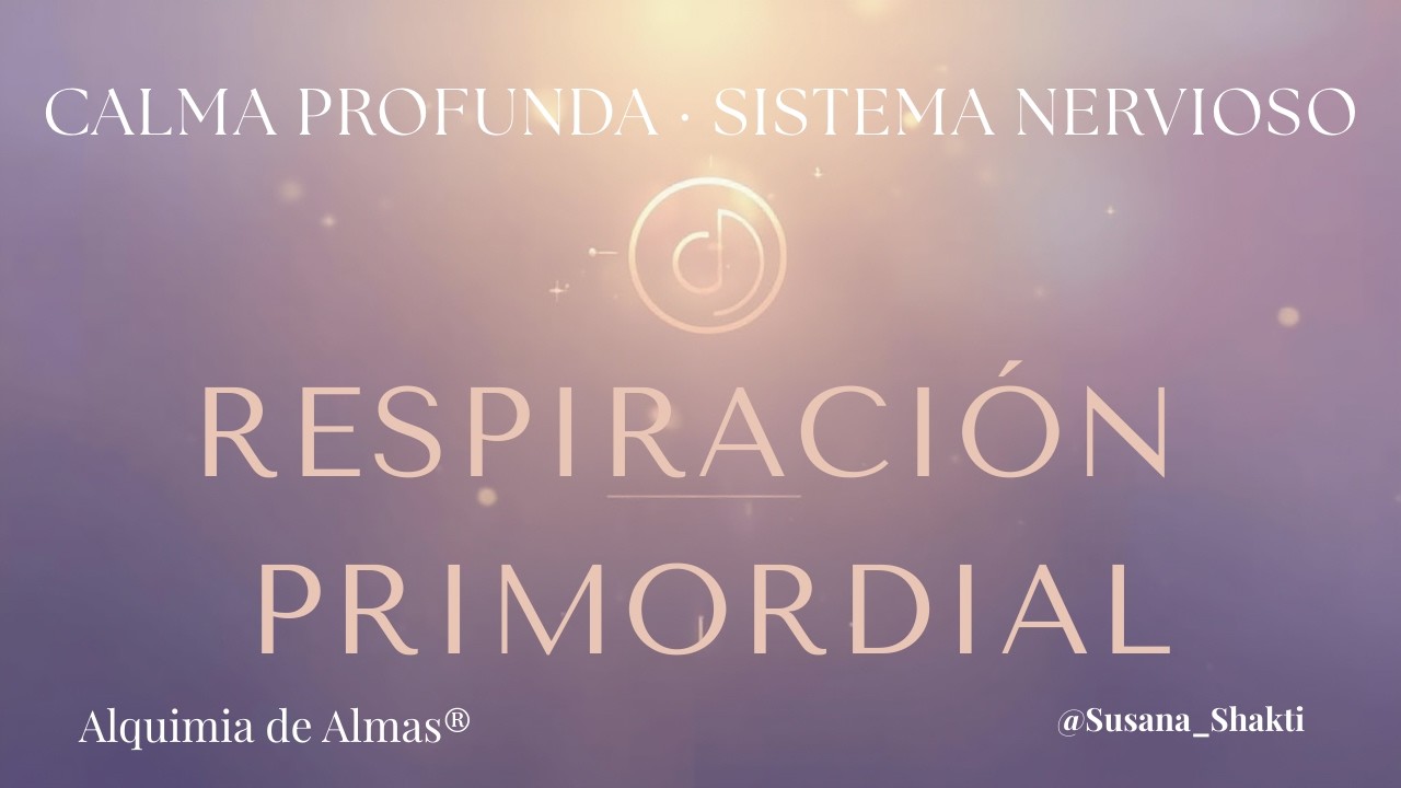 Respiración Primordial para Calmar la Ansiedad | Regulación del Sistema Nervioso Profunda