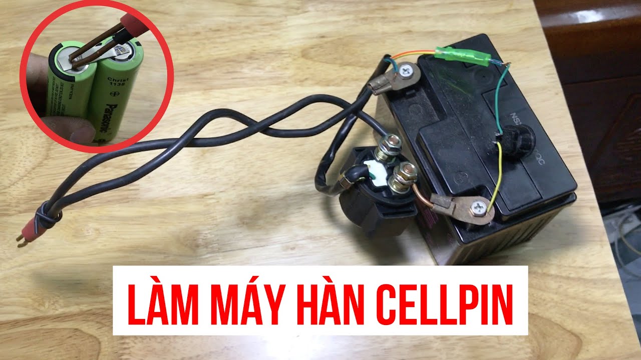 Hướng dẫn làm máy hàn Cellpin - Xe Hải Đăng