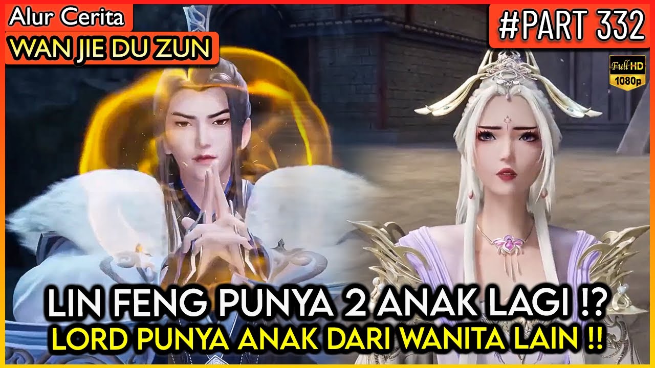 LORD LIN FENG MEMPUNYA 2 BAYI LAGI DARI WANITA BERBEDA !? - Alur Cerita Donghua #WJDZ (PART 332)