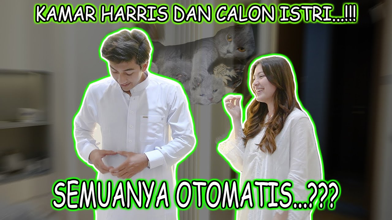 KAMAR HARRIS DAN CALON ISTRI...!!! SEMUANYA OTOMATIS...???