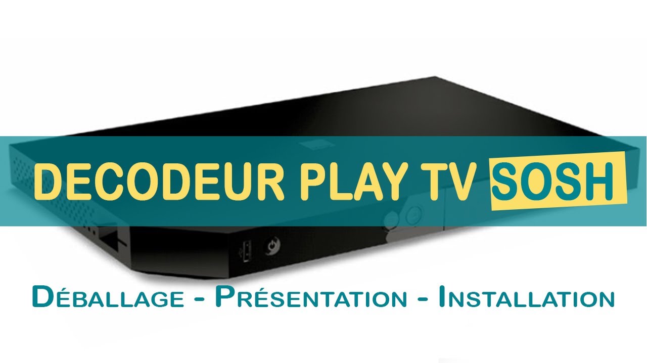 Déballage et Installation Livebox Play Décodeur TV Orange chez SOSH