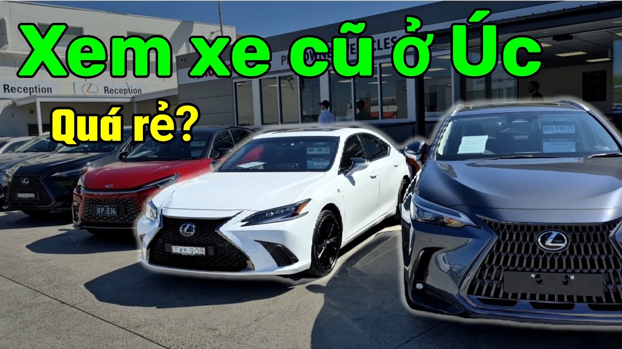 Giá xe Ô tô cũ ở Úc có Rẻ hơn ở Việt Nam không?