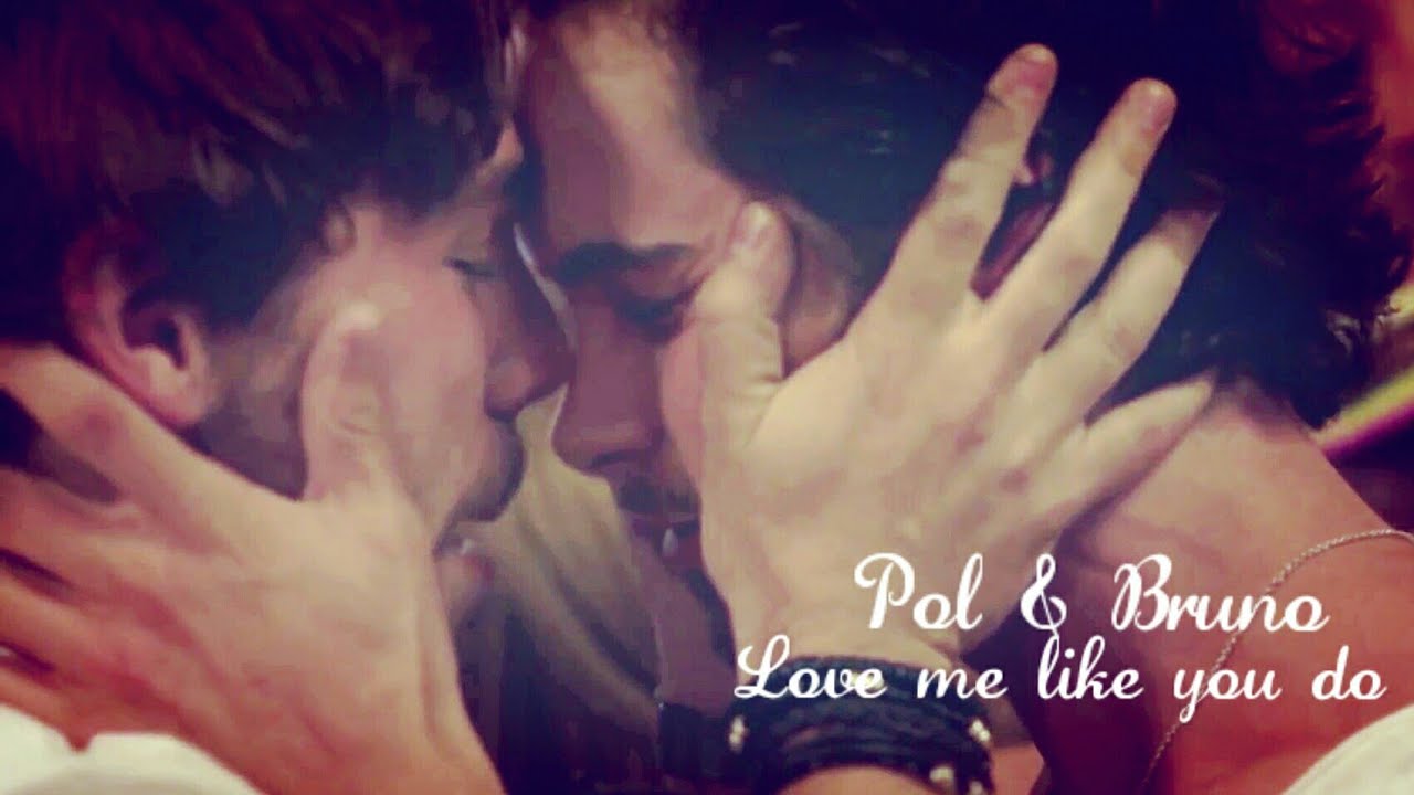 Pol & Bruno || Love me like you do