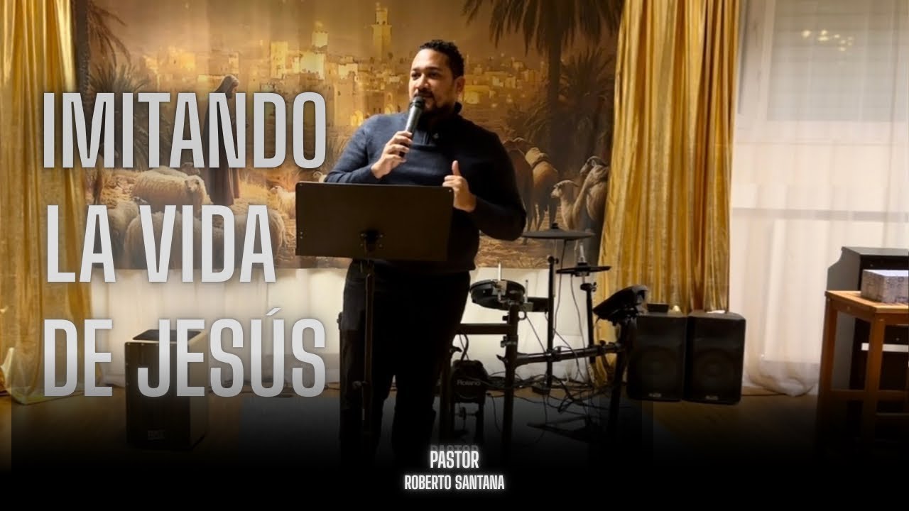 Imitando la vida de Jesús || Pastor Roberto Santana