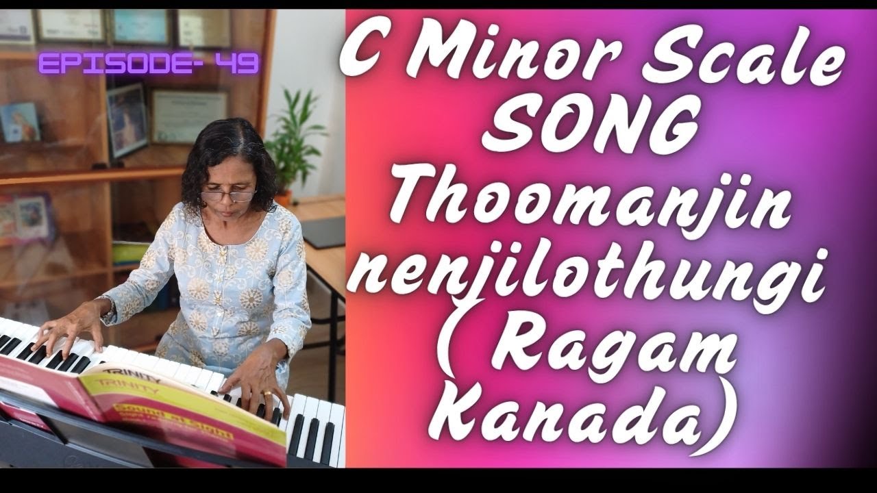 (Episode -49) C Minor Scale SONG Thoomanjin nenjilothungi ( Ragam Kanada)