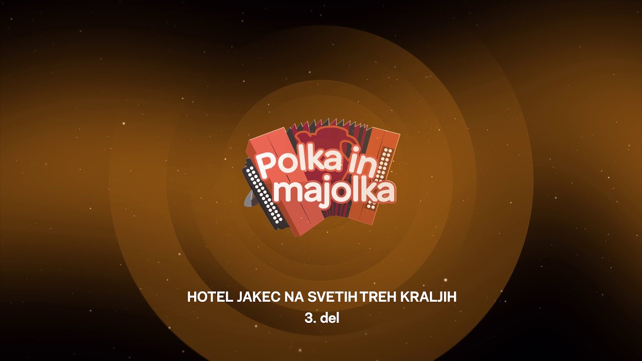Polka in majolka v Hotelu Jakec na Svetih treh kraljih  - 3. oddaja