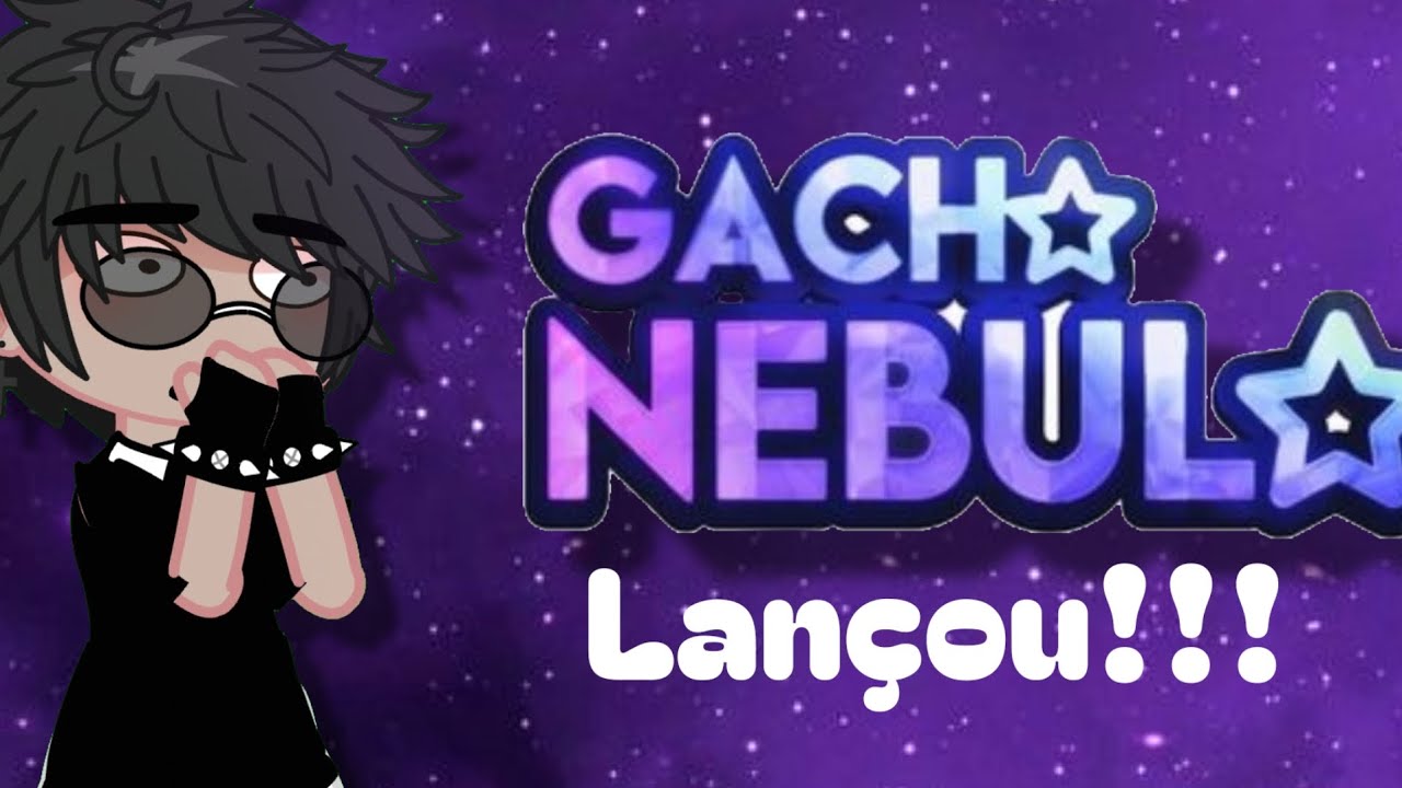 [✨️] Gacha Nebula LANÇOU! *finalmente*