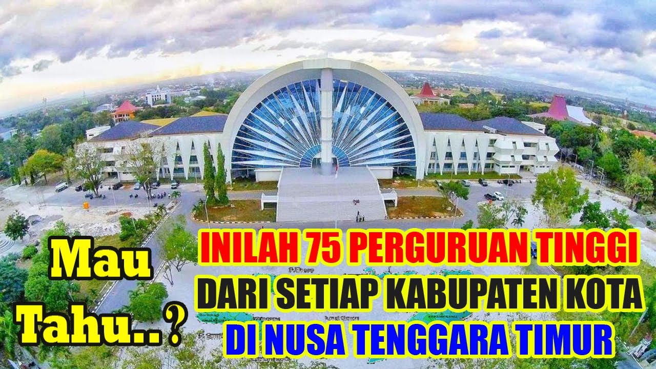 MAU TAHU?? INILAH DAFTAR  75  PERGURUAN TINGGI DI SETIAP KABUPATEN KOTA DI NTT