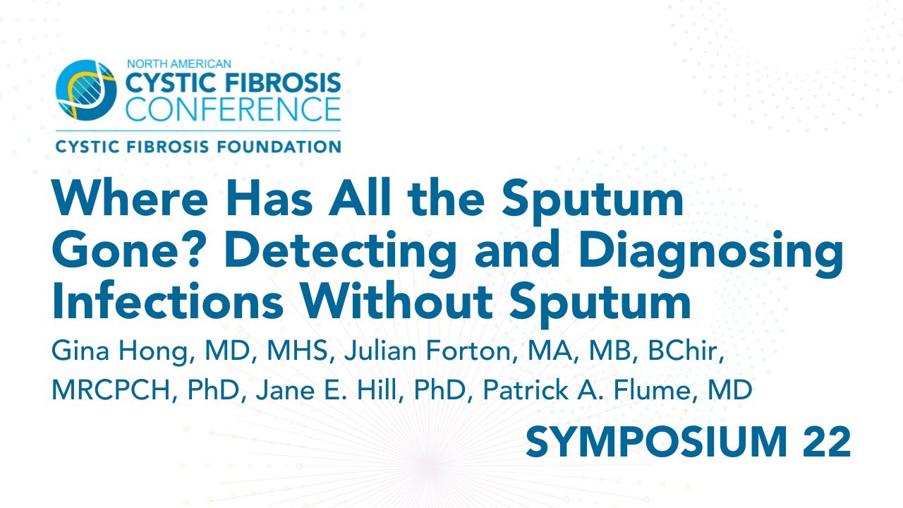 NACFC 2022 | S22: Where Has All the Sputum Gone? Detecting and Diagnosing Infections Without Sputum