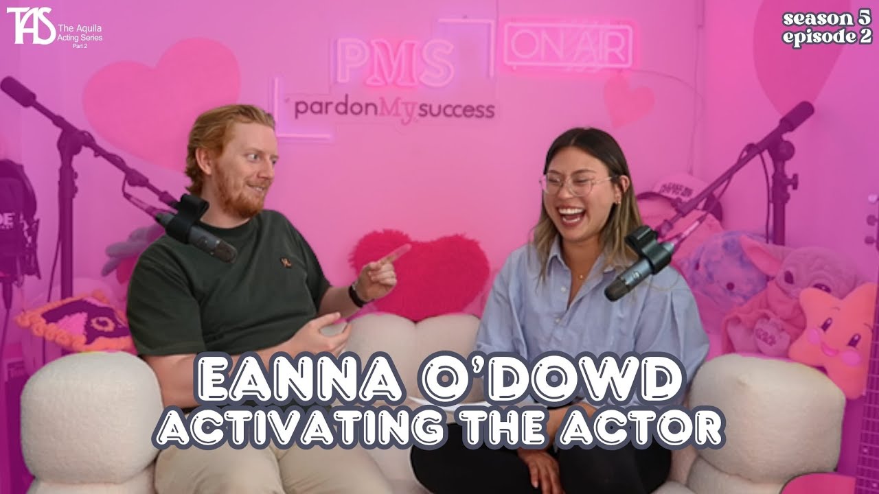 Eanna O'Dowd: Activating the Actor - S5 E2 / The Aquila Acting Series Pt 2