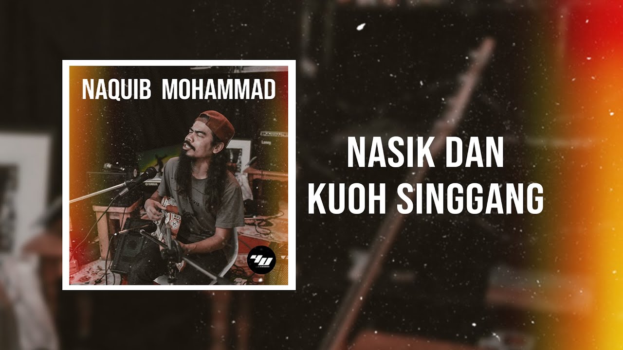 Naquib Mohammad - Nasik dan Kuoh Singgang (Official Audio)