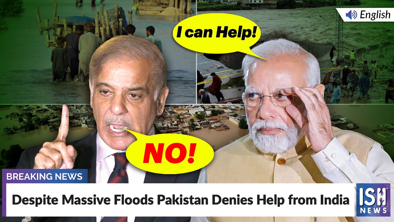 Despite Massive Floods Pakistan Denies Help from India  | ISH News