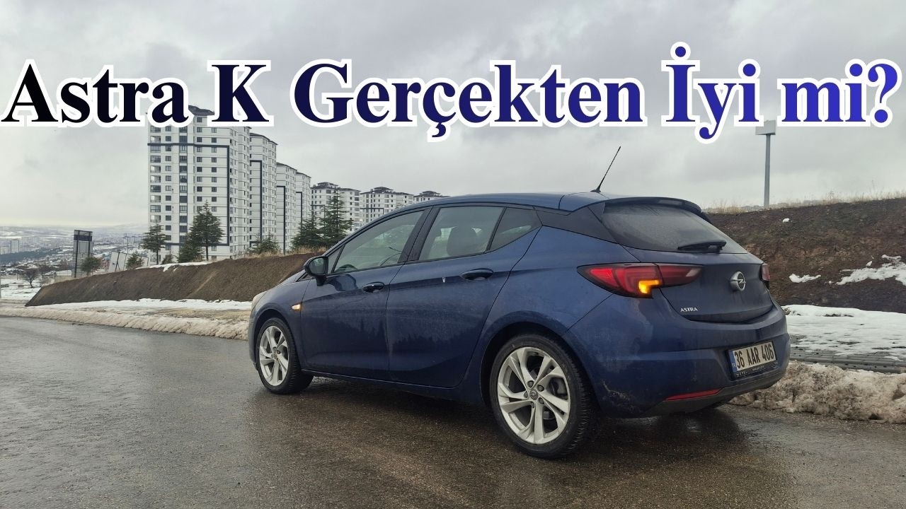 2020 Opel Astra 1.4 Turbo | Alınır mı?