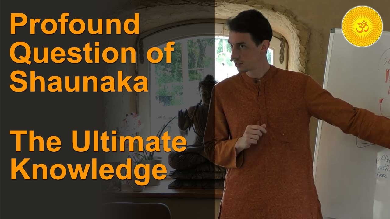 1b. Mundakopanishad: Profound Question of Shaunaka - The Ultimate Knowledge