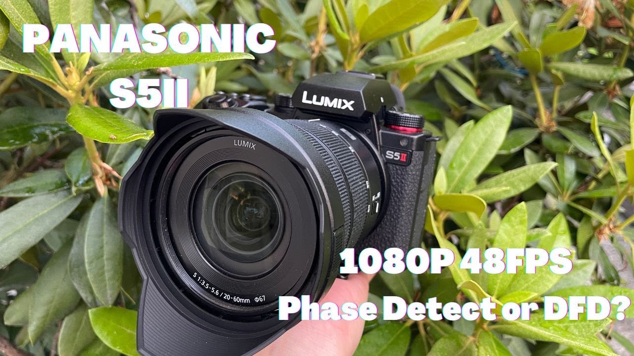Panasonic S5ii - 1080p 48fps Phase detect or DFD?