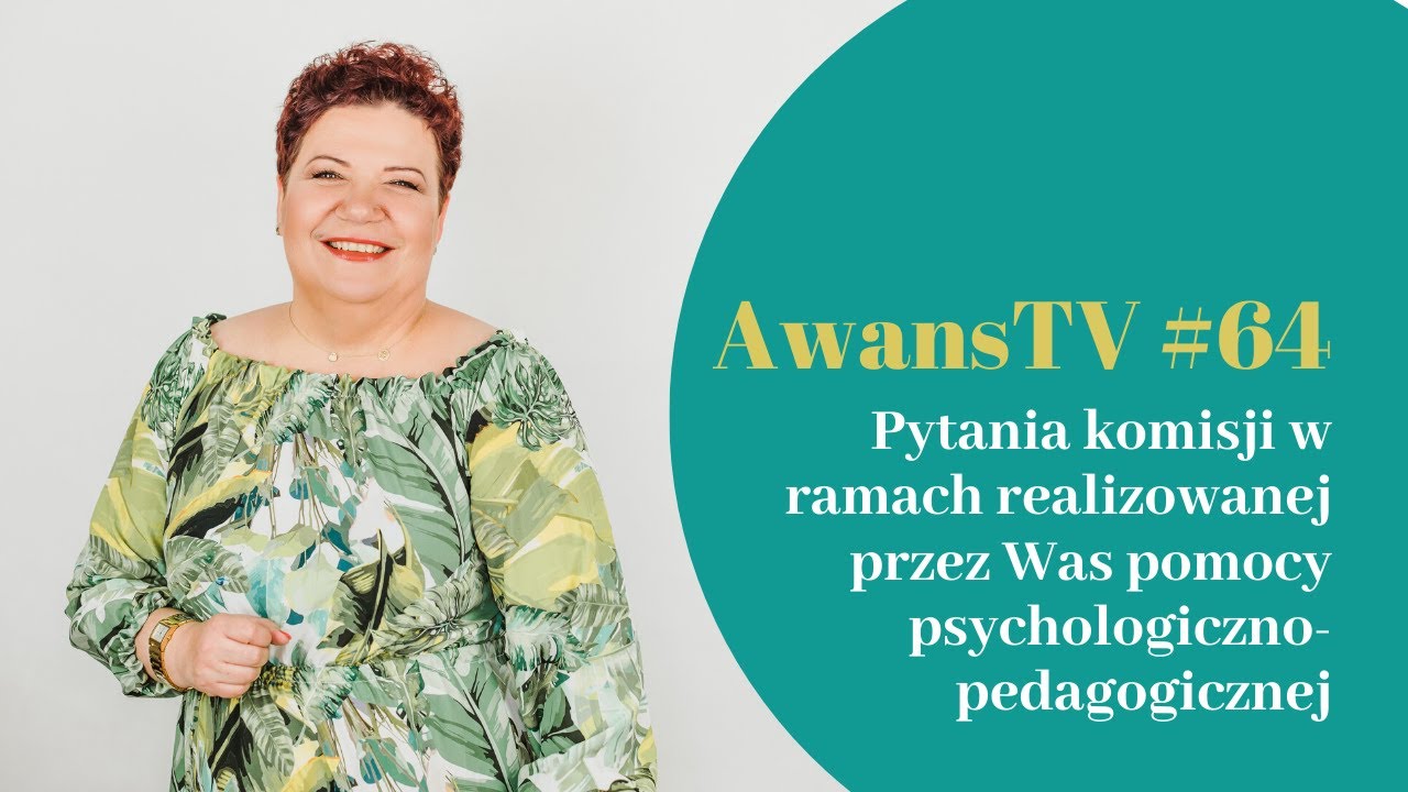 AwansTV #64 Pytania komisji w ramach realizowanej przez Was pomocy psychologiczno-pedagogicznej