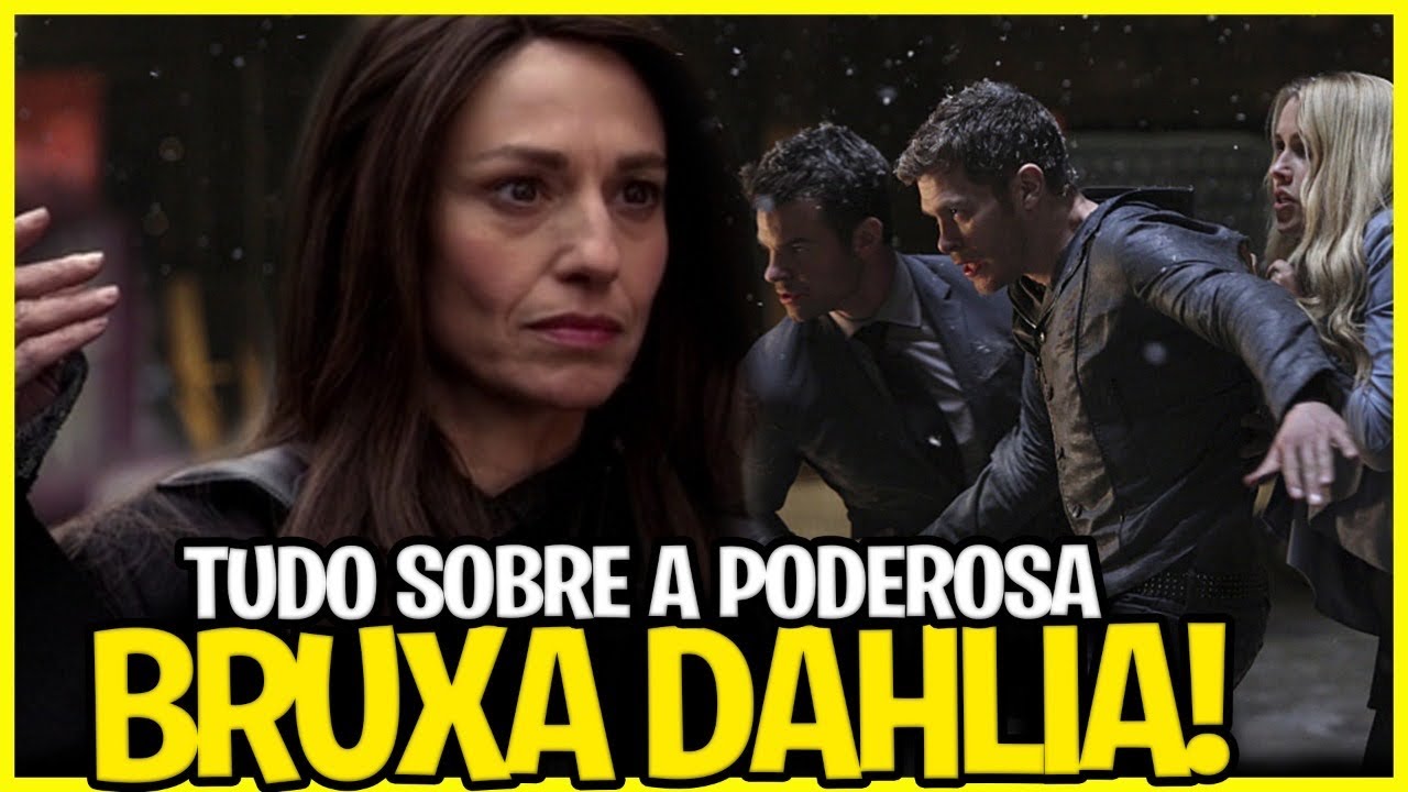 THE ORIGINALS: ENTENDA A HISTÓRIA DE DAHLIA - A BRUXA MAIS PODEROSA DA SÉRIE #4