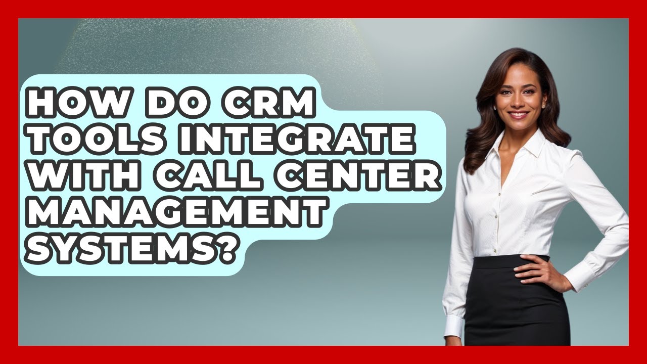 How Do CRM Tools Integrate With Call Center Management Systems? | Sales Pro Blueprint News