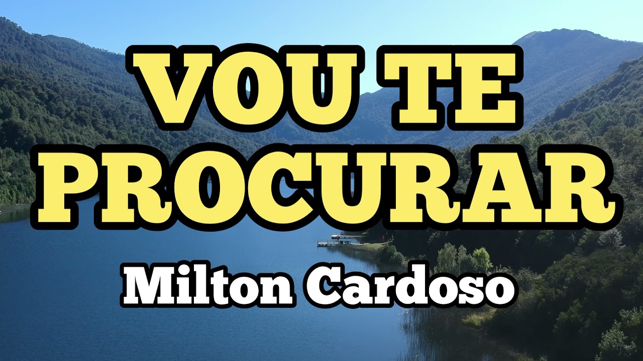 Vou te procurar - Milton Cardoso | @cancoesdeamor