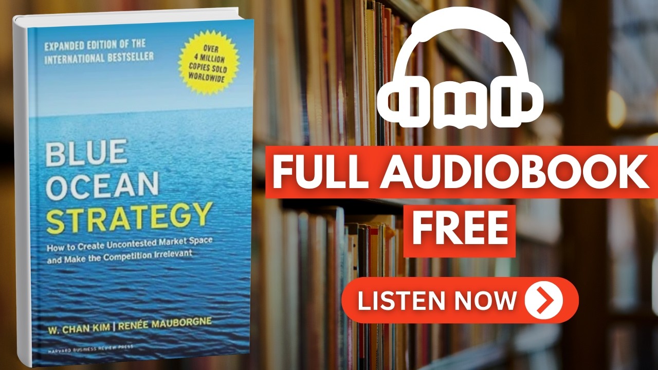 Blue Ocean Strategy, by W. Chan Kim & Renée Mauborgne [ Full Audiobook Free ]