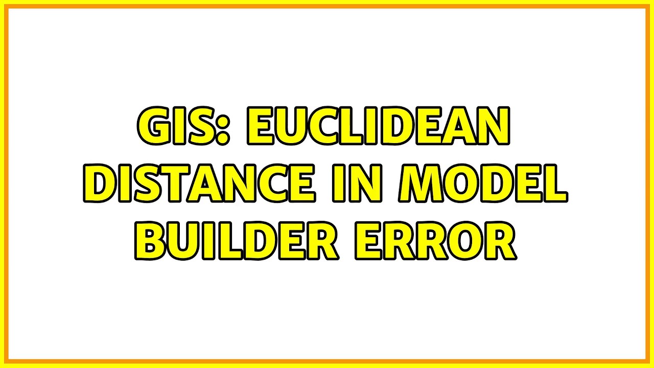 GIS: Euclidean Distance in Model Builder error