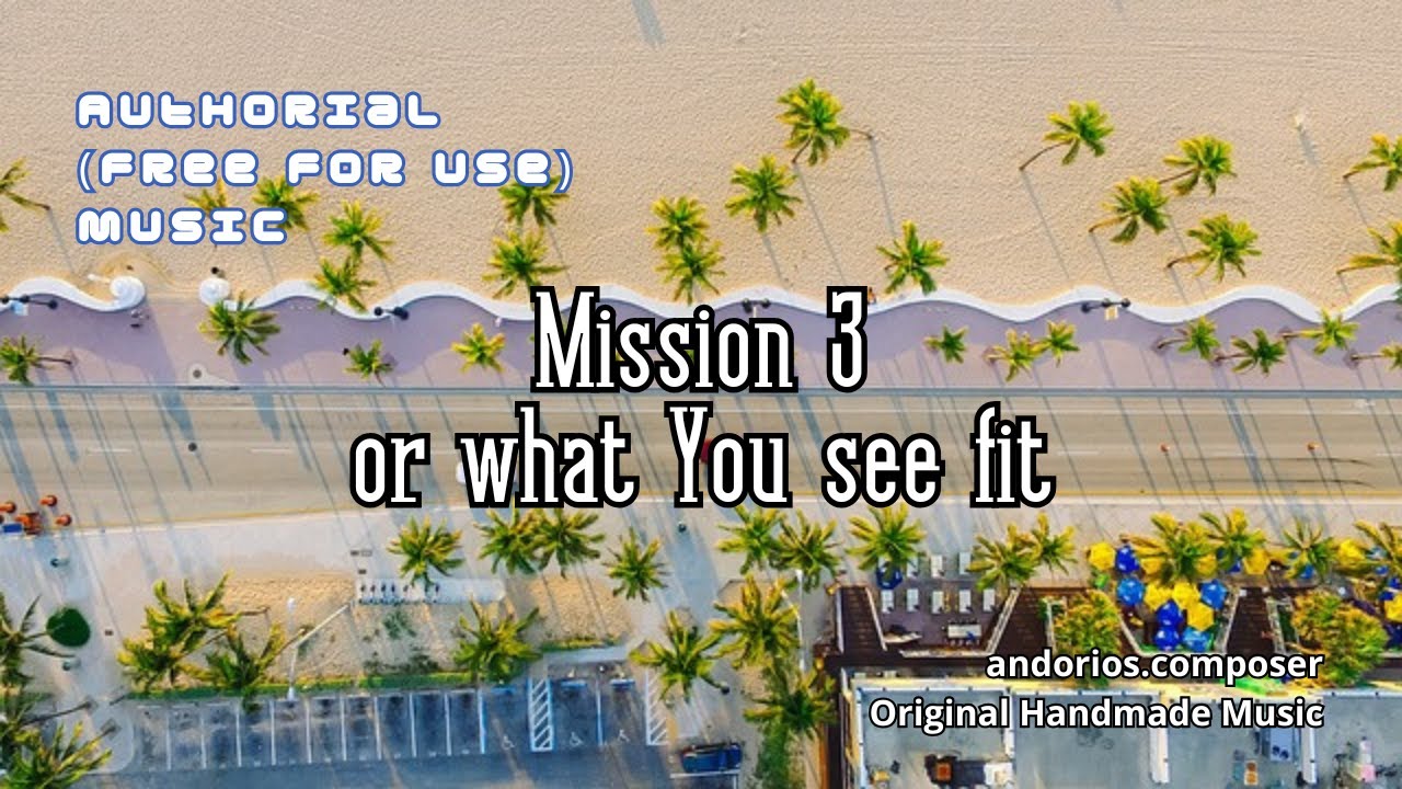 Mission 3 or What You See Fit - FREE Authorial Music to Show My Work and You can USE ^.^