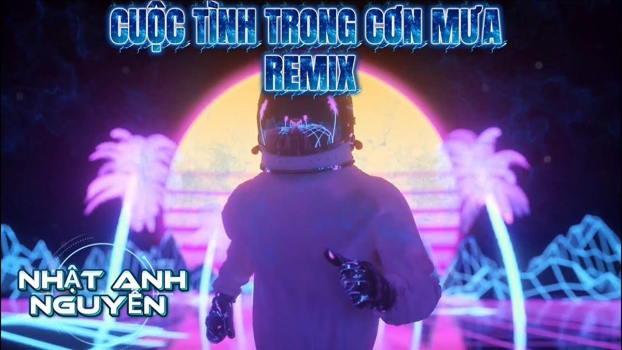 CUỘC TÌNH TRONG CƠN MƯA ( ĐAN TRƯỜNG ) NHẠC HOA LỜI VIỆT- REMIX NHẬT ANH NGUYỄN - HOUSELAK 