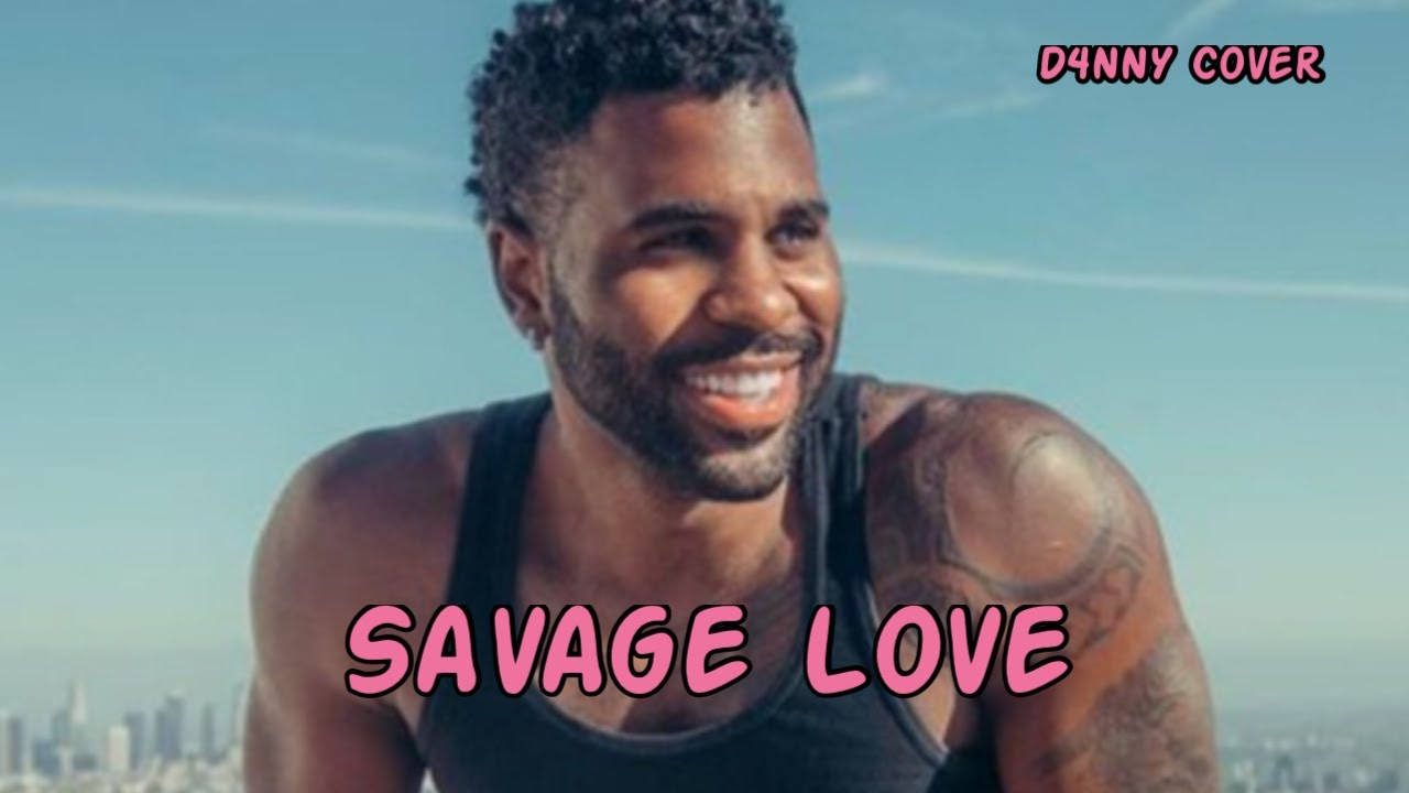 Jason Derulo - Savage Love (Cover By D4NNY)