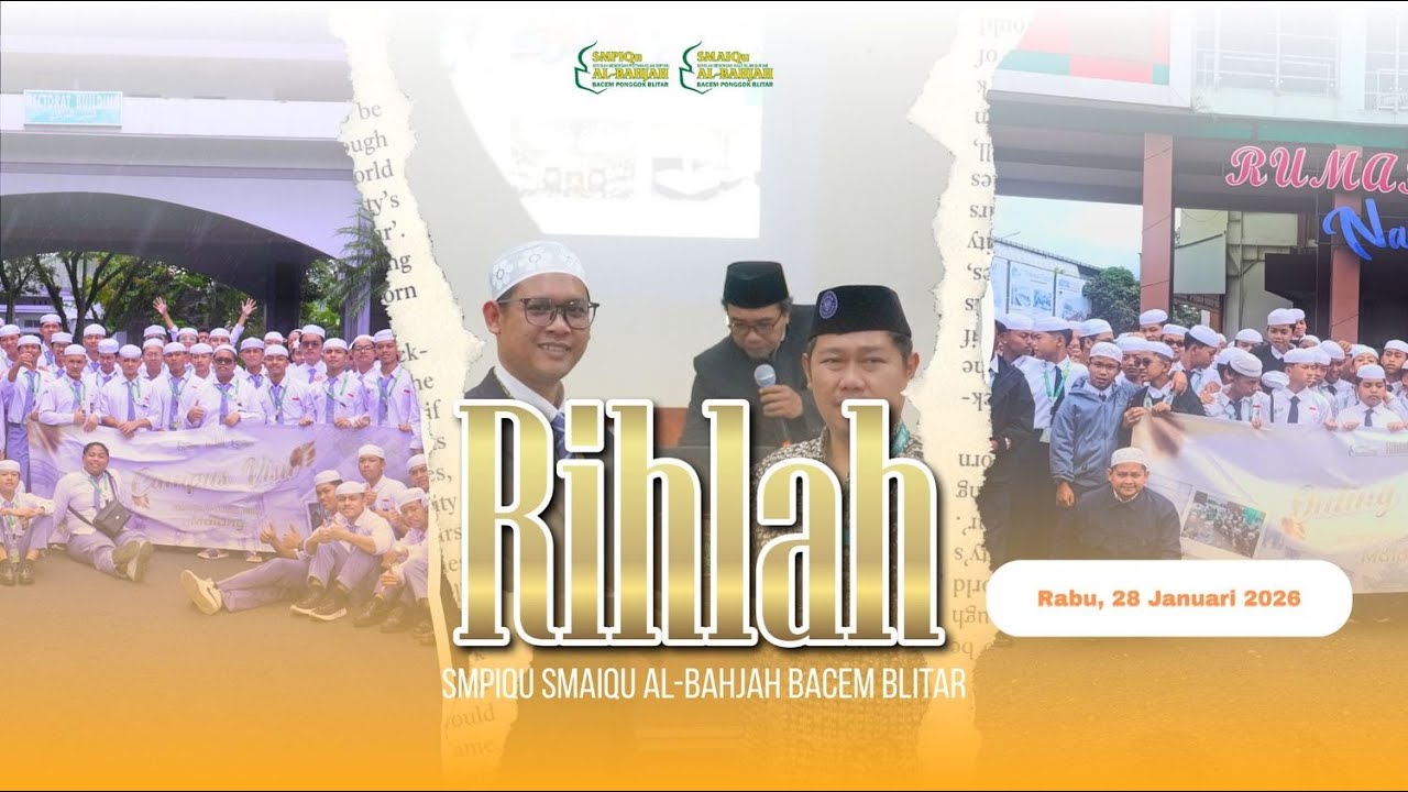 Rihlah Santri SMPIQu SMAIQu Al-Bahjah | Outing Class Goes to MALANG